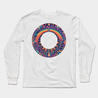 Illuminate the World with Your Unique Light Long Sleeve T-Shirt